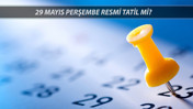 2025 YILI RESMİ TATİLLERİ | 29 Mayıs İstanbul'un Fethi Resmi Tatil Mi? 29 Mayıs Perşembe Tatil Mi?