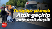 Yürüyüşe çıkmıştı... Atak geçirip kafa üstü düştü!