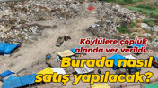 Köylülere çöplük alanda ver verildi… Burada nasıl satış yapılacak?