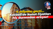 4 milyonu geçti… Kocaeli'de konut fiyatları hiç durmadan artıyor!