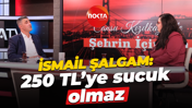 İsmail Şalgam: 250 TL’ye sucuk olmaz