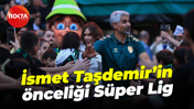 İsmet Taşdemir’in önceliği Süper Lig