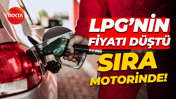 LPG’nin fiyatı düştü, sıra motorinde!