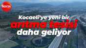 Kocaeli’ye yeni bir arıtma tesisi daha geliyor