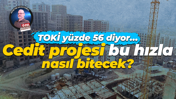TOKİ yüzde 56 diyor… Cedit projesi bu hızla nasıl bitecek?