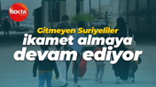 Gitmeyen Suriyeliler ikamet almaya devam ediyor