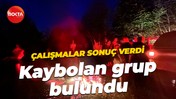 Çalışmalar sonuç verdi... Kaybolan grup bulundu
