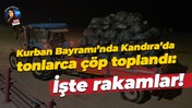 Kurban Bayramı’nda Kandıra’da tonlarca çöp toplandı: İşte rakamlar!