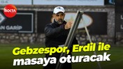 Gebzespor, Erdil ile masaya oturacak