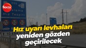 Hız uyarı levhaları yeniden gözden geçirilecek