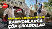 Kötü koku ihbarı ile gittiler, kamyonlarca çöp çıkardılar