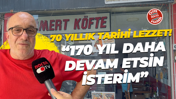 70 yıllık tarihi lezzet! “170 yıl daha devam etsin isterim”