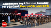 Jandarma teşkilatının 186'ncı kuruluş yıl dönümü Kocaeli'de kutlandı