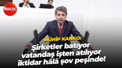 Mühip Kanko: Şirketler batıyor, vatandaş işten atılıyor, iktidar hâlâ şov peşinde!