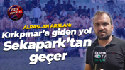 Alpaslan Arslan: Kırkpınar’a giden yol Sekapark’tan geçer
