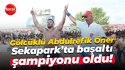 Gölcüklü Abdulrefik Öner Sekapark’ta başaltı şampiyonu oldu!