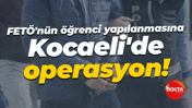 FETÖ'nün öğrenci yapılanmasına Kocaeli'de operasyon!