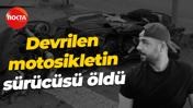 Devrilen motosikletin sürücüsü öldü