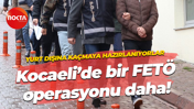 Yurt dışına kaçmaya hazırlanıyorlar… Kocaeli’de bir FETÖ operasyonu daha!