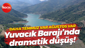Daha Temmuz var Ağustos var… Yuvacık Barajı’nda dramatik düşüş!