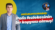 Doğukan Karabaş: Polis fezlekesinin bir kopyası olmuş!