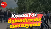 Kocaeli'de dolandırıcılık operasyonu!