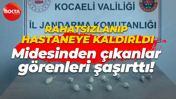 Rahatsızlanınca hastaneye kaldırıldı: Midesinden çıkanlar görenleri şaşırttı!