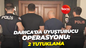 Darıca'da uyuşturucu operasyonu: 2 tutuklama