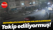 Motosikletli gencin son anları kamerada; Takip ediliyormuş!