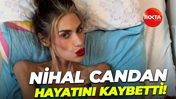 Nihal Candan hayatını kaybetti!