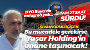 DYO Boya’da görüşme olumsuz sonuçlandı! Şivan Kırmızıçiçek’ten kritik açıklama geldi