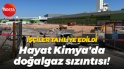 İşçiler tahliye edildi… Hayat Kimya'da doğalgaz sızıntısı!