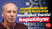 Muharrem İnce CHP’ye katılıyor, Memleket Partisi kapatılıyor