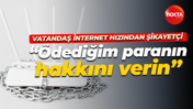 Kocaeli'de yaşayan bir vatandaş İnternet hızından şikayetçi: Ödediğim paranın hakkını verin