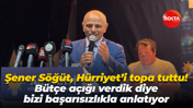 Şener Söğüt, Hürriyet’i topa tuttu! Bütçe açığı verdik diye bizi başarısızlıkla anlatıyor