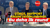 Sertif Gökçe SafiPort krizini değerlendirdi: "Bu daha ilk raund”
