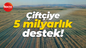 Tarım ve Orman Bakanı İbrahim Yumaklı duyurdu: Çiftçiye 5 milyarlık destek!