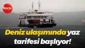 Deniz ulaşımında yaz tarifesi başlıyor!