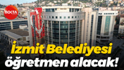 İzmit Belediyesi öğretmen alacak!