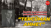 İzmit’in kurtuluşunun unutulan kahramanı; “Tercüman Ahmet”