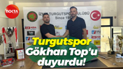 Turgutspor Gökhan Top'u duyurdu!
