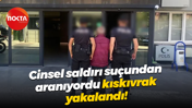 Cinsel saldırı suçundan aranıyordu; kıskıvrak yakalandı!