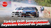 Türkiye Drift Şampiyonası heyecanı Kocaeli'de yaşandı