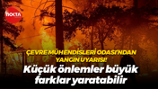 Çevre Mühendisleri Odası’ndan yangın uyarısı!