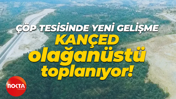 Kandıra Çöp Tesisi ile ilgili yeni gelişme sonrası KANÇED olağanüstü toplanıyor!