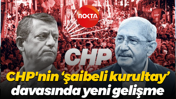 CHP'nin 'şaibeli kurultay' davasında yeni gelişme