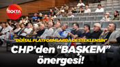 CHP'den BAŞKEM önergesi: Dijital platformlarda desteklensin