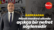 İlker Kazan: Mizah maskesi altında açıkça bir nefret söylemidir