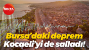 Bursa'daki deprem, Kocaeli'yi de salladı!