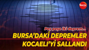 Peş peşe iki deprem… Bursa’daki depremler Kocaeli’yi sallandı